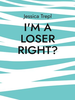 cover image of I'm a loser right